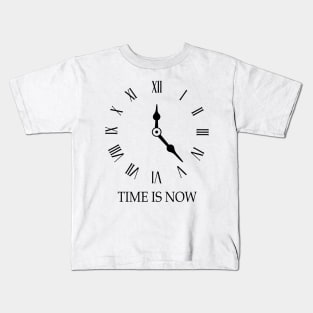 Time is now Kids T-Shirt